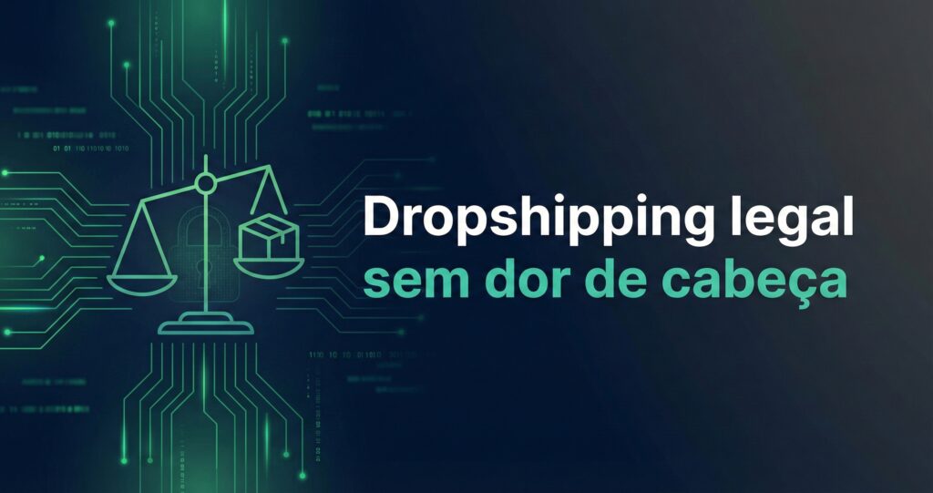 Guia sobre Dropshipping no Brasil com cuidados fiscais e CDC
