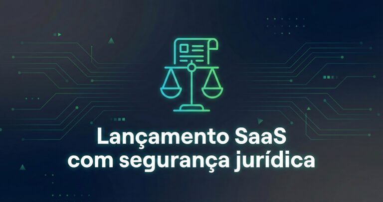 Lançamento de SaaS com contrato SaaS para startups e governança jurídica